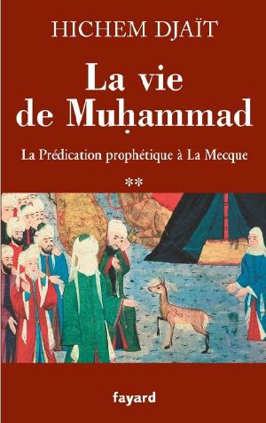 [La vie de Muhammad 02] • La Prédication Prophétique À La Mecque